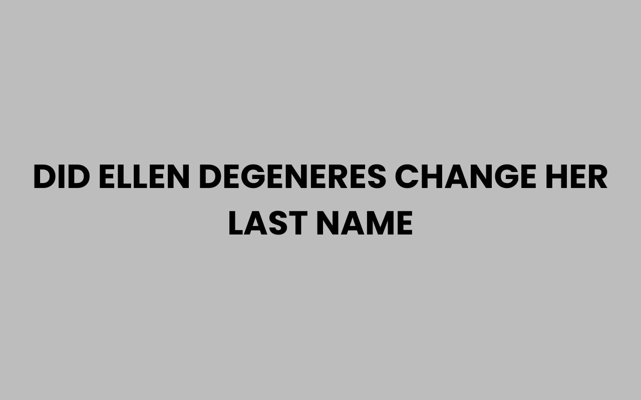 did ellen degeneres change her last name