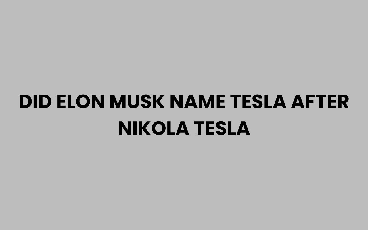 did elon musk name tesla after nikola tesla