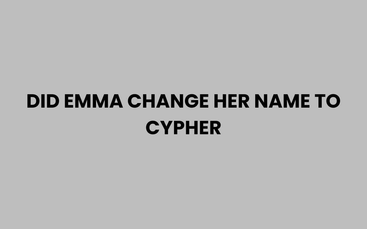 did emma change her name to cypher