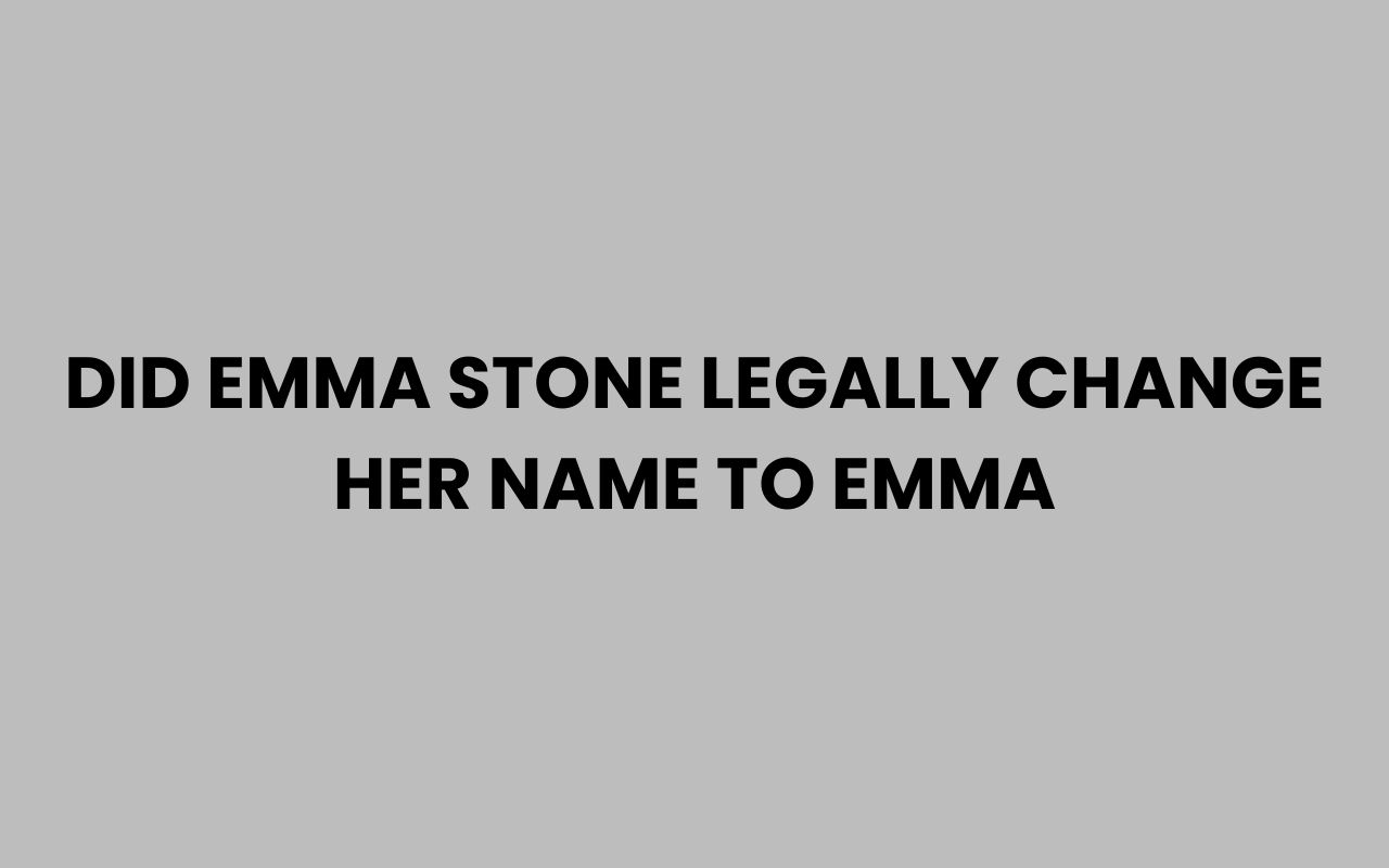 did emma stone legally change her name to emma