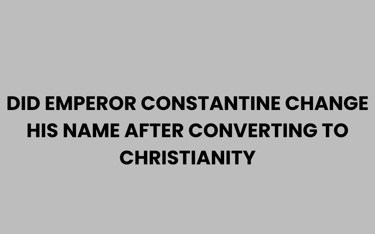 did emperor constantine change his name after converting to christianity