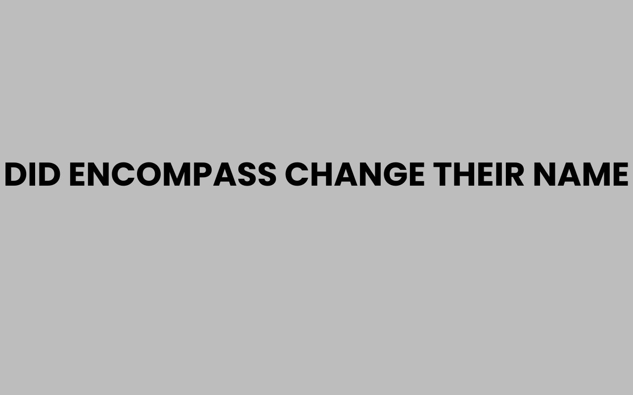 did encompass change their name