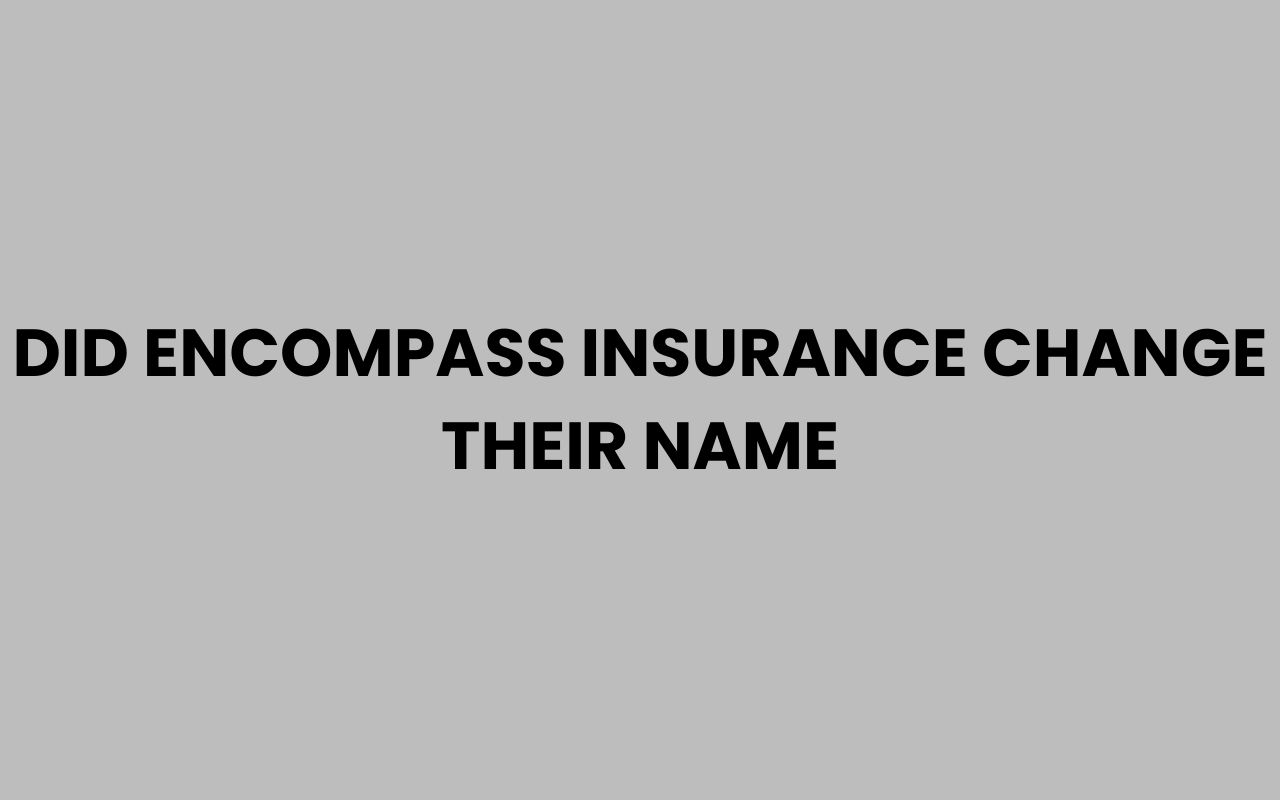 Home did encompass insurance change their name