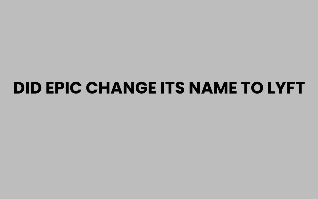 did epic change its name to lyft