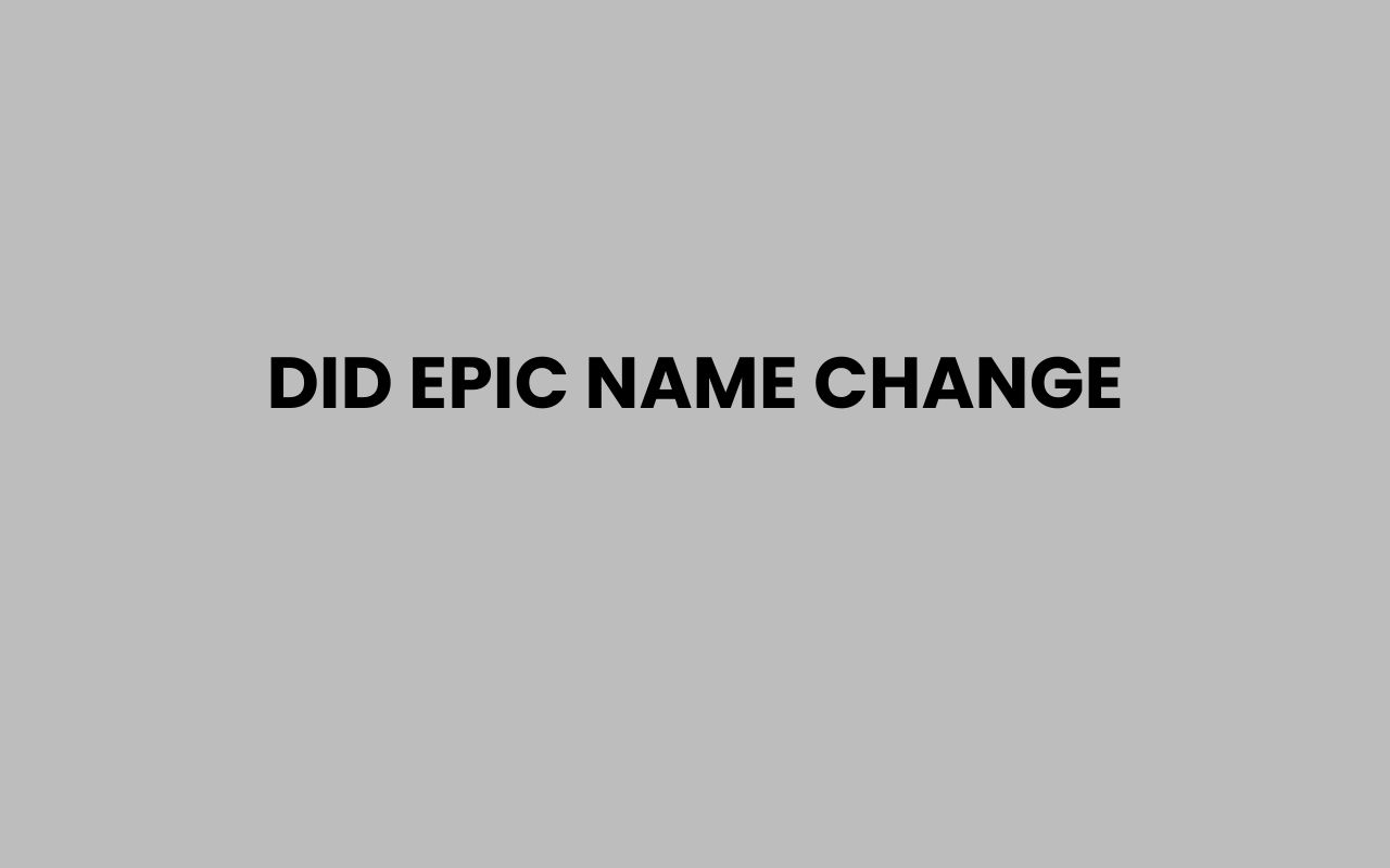 did epic name change
