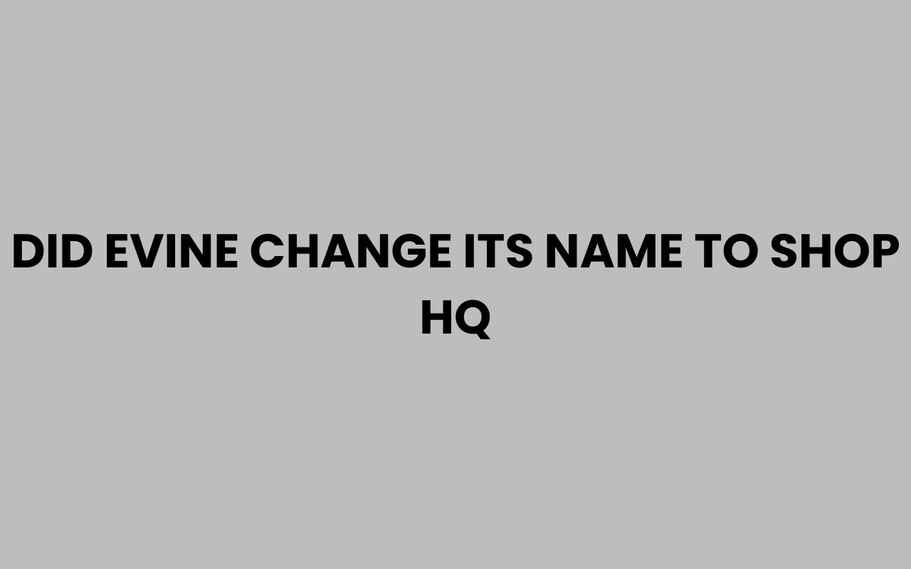 did evine change its name to shop hq