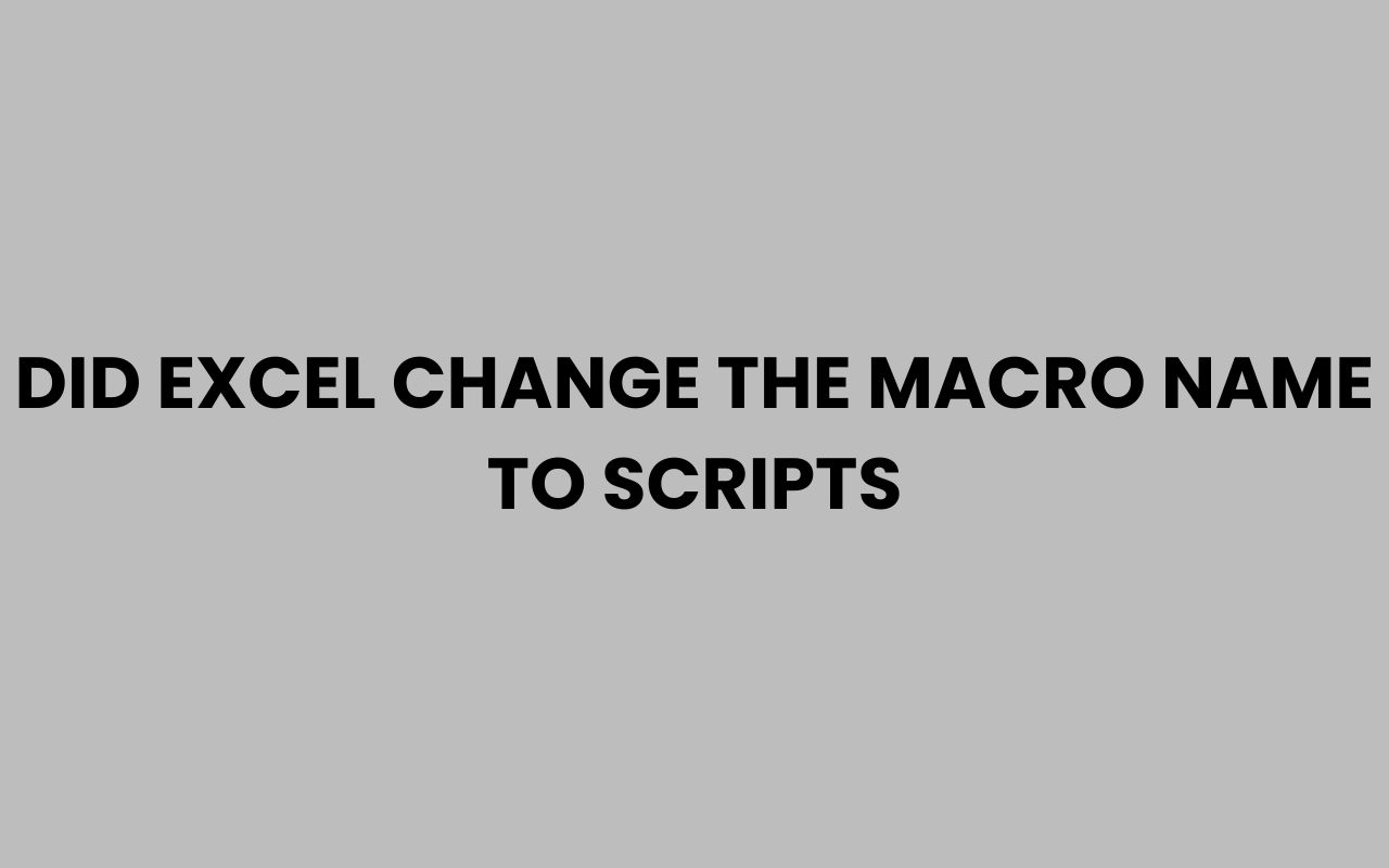did excel change the macro name to scripts