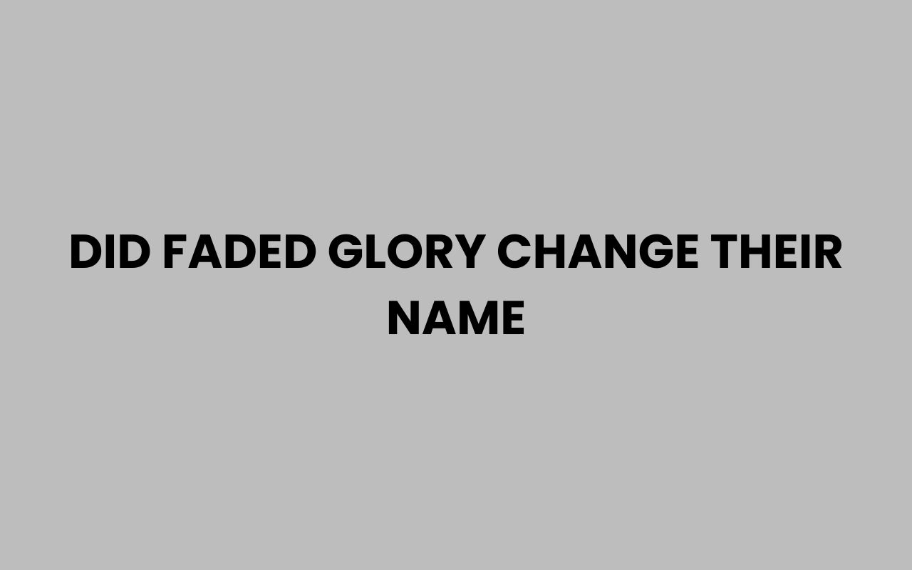 did faded glory change their name