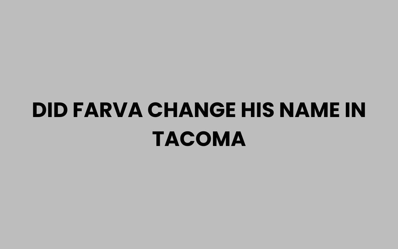 did farva change his name in tacoma