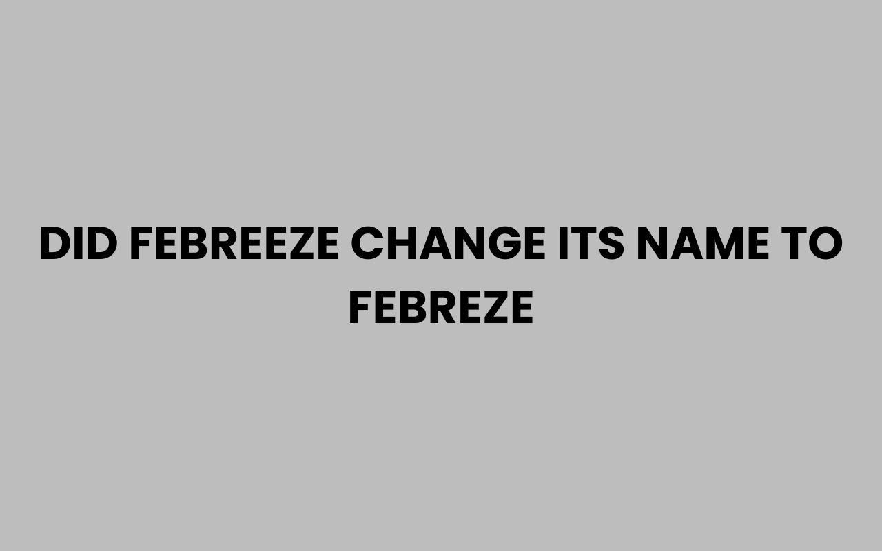 did febreeze change its name to febreze