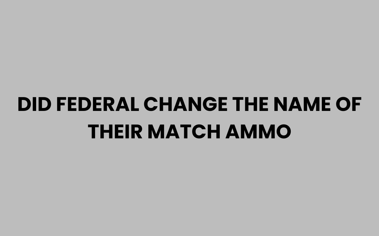 did federal change the name of their match ammo