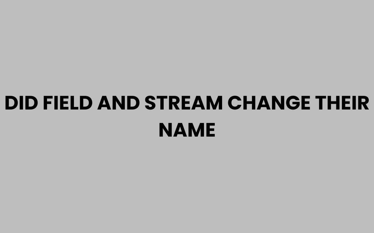did field and stream change their name
