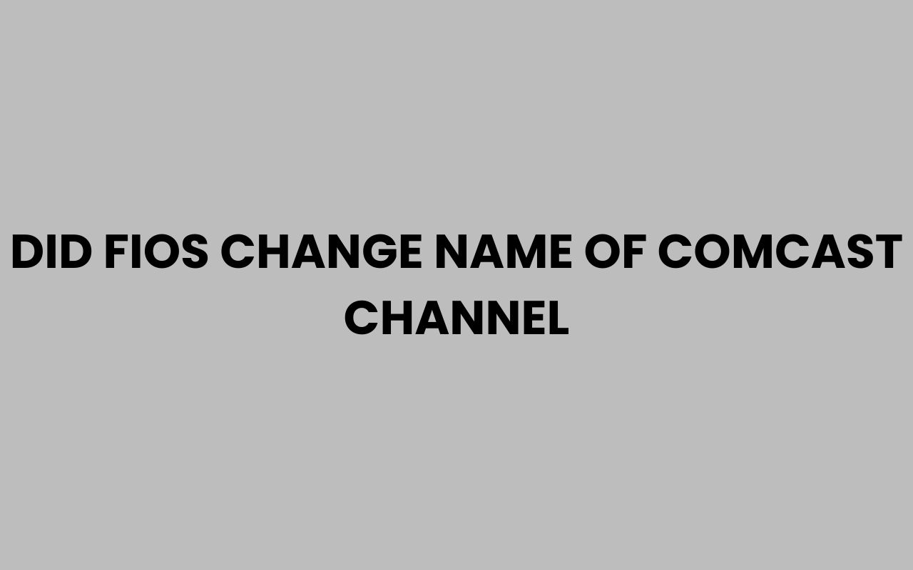did fios change name of comcast channel