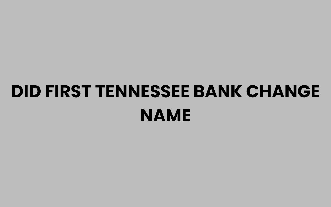 did first tennessee bank change name