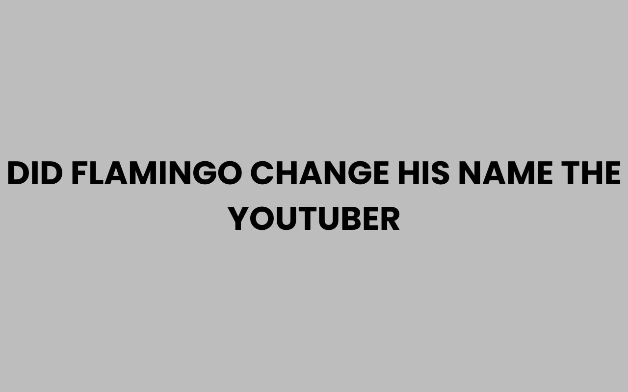 did flamingo change his name the youtuber