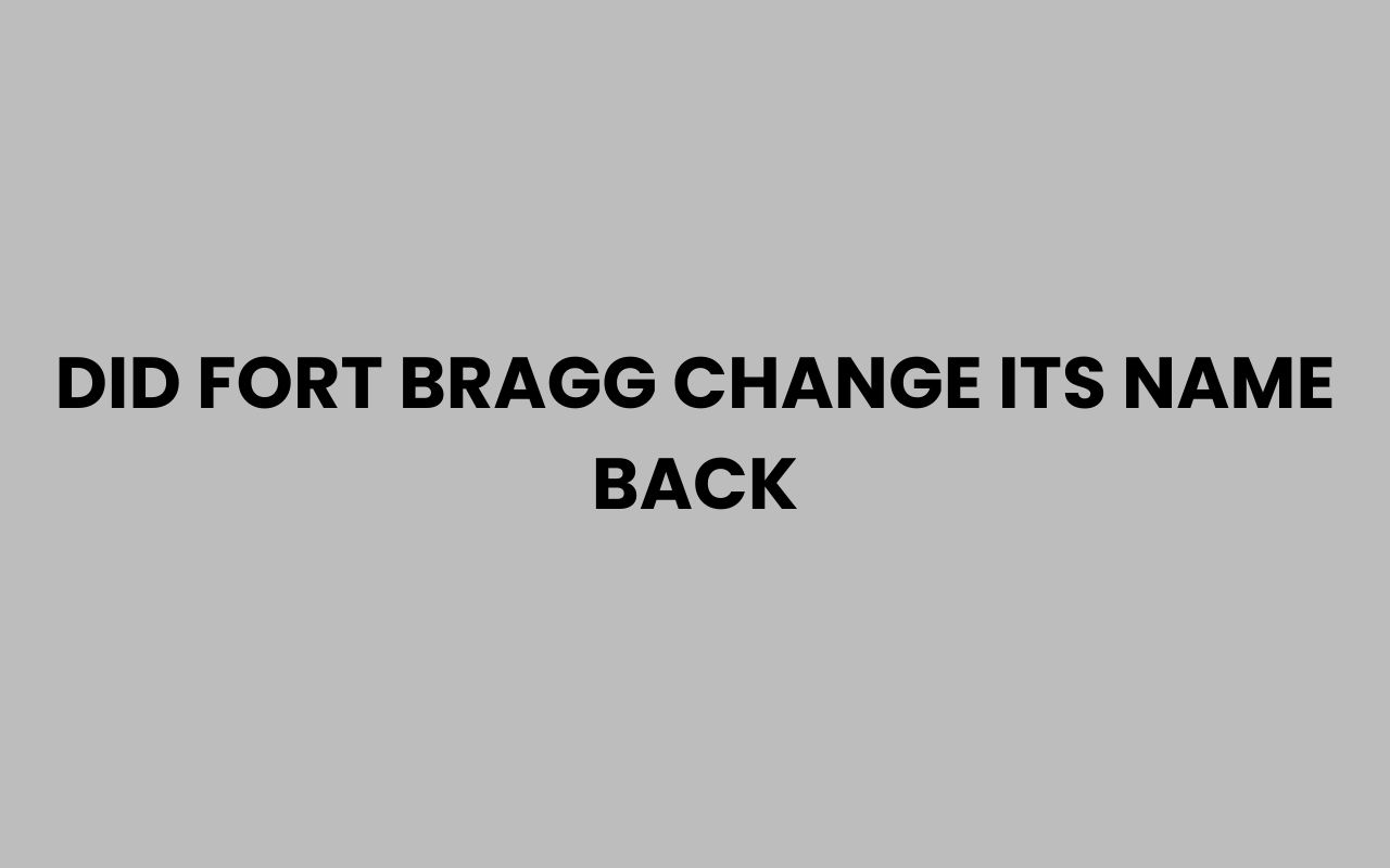 did fort bragg change its name back