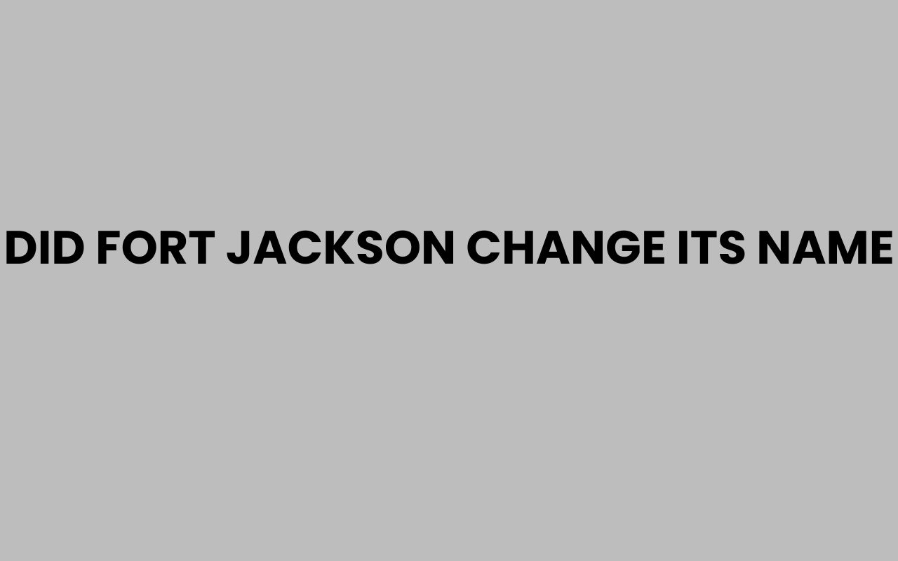 did fort jackson change its name