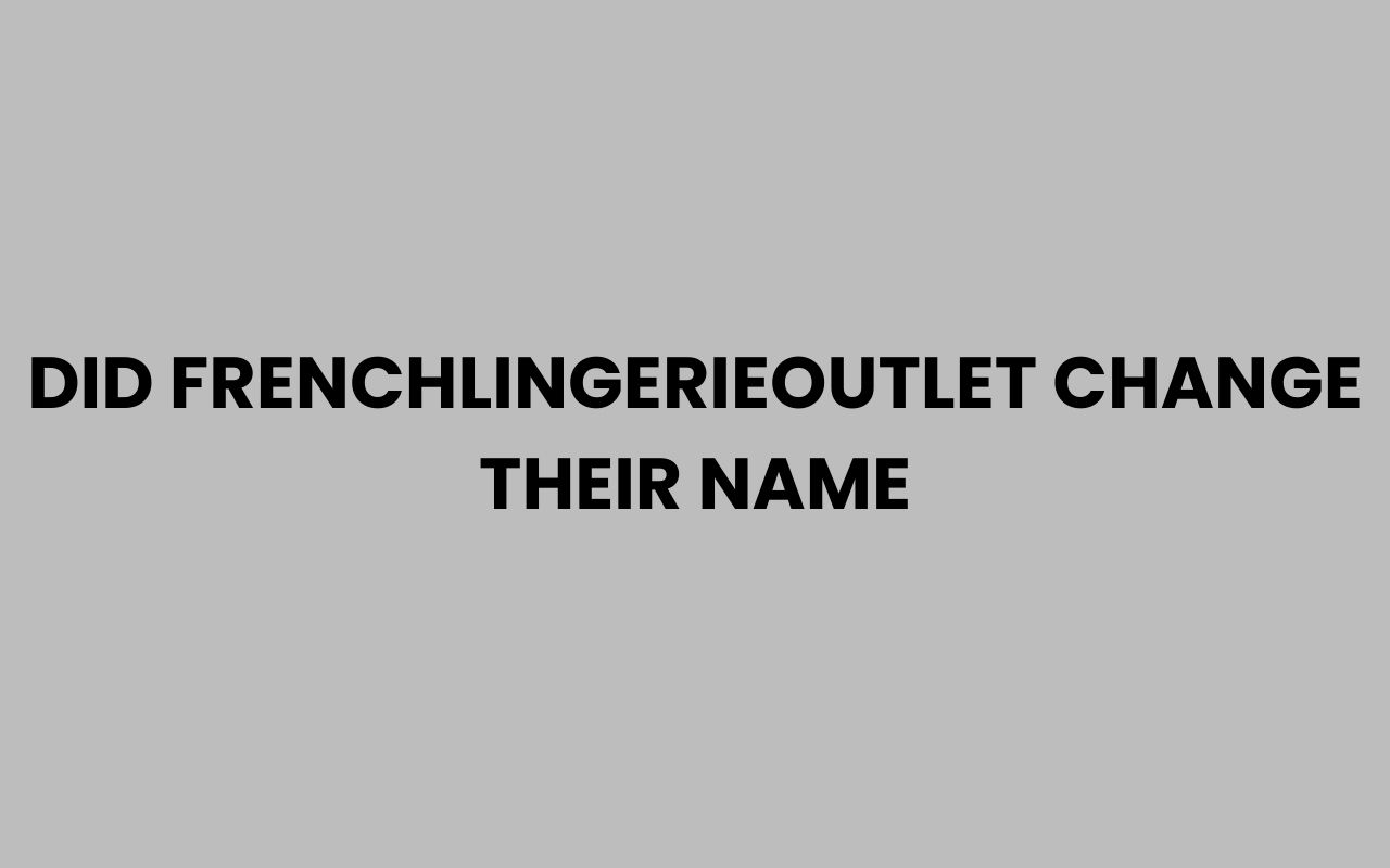 did frenchlingerieoutlet change their name