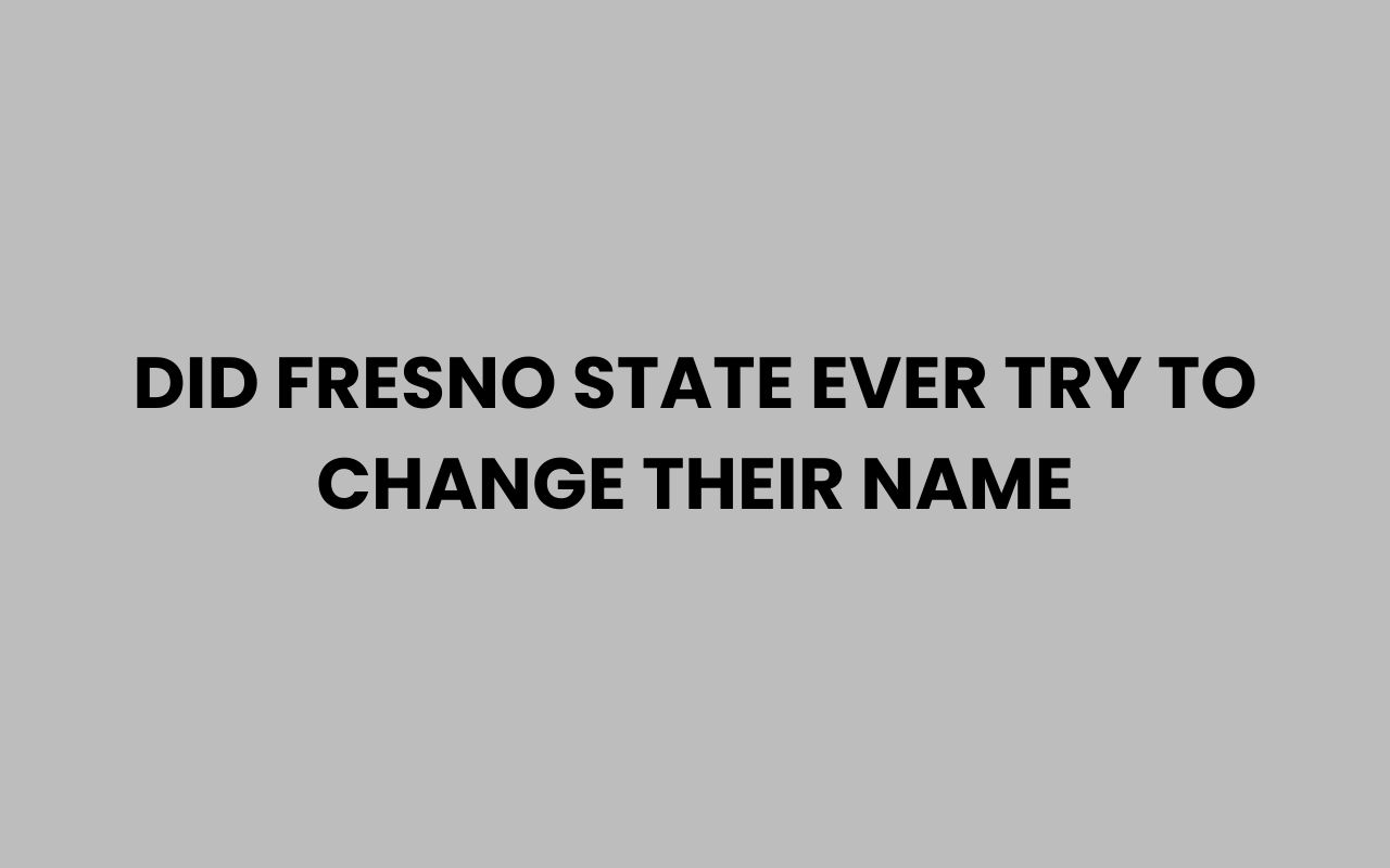 did fresno state ever try to change their name