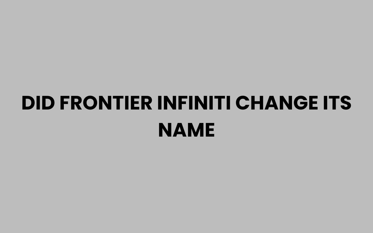 did frontier infiniti change its name