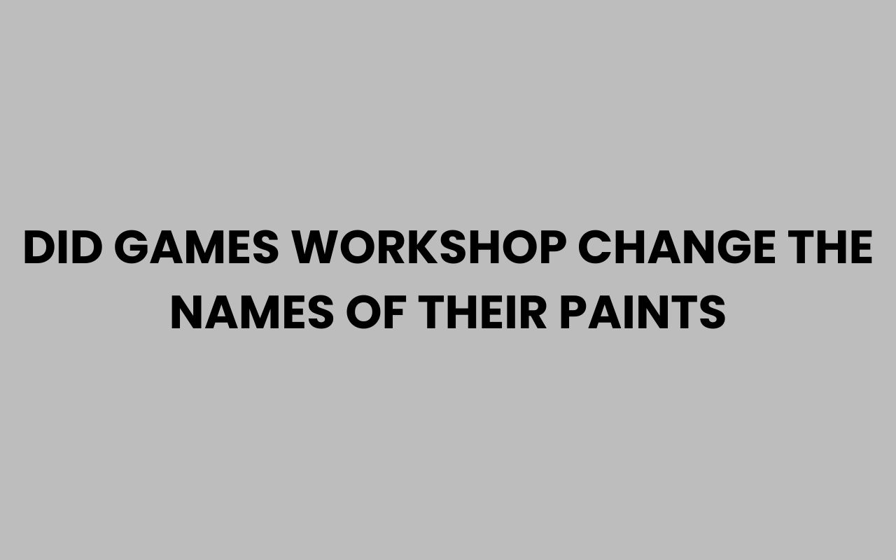 did games workshop change the names of their paints