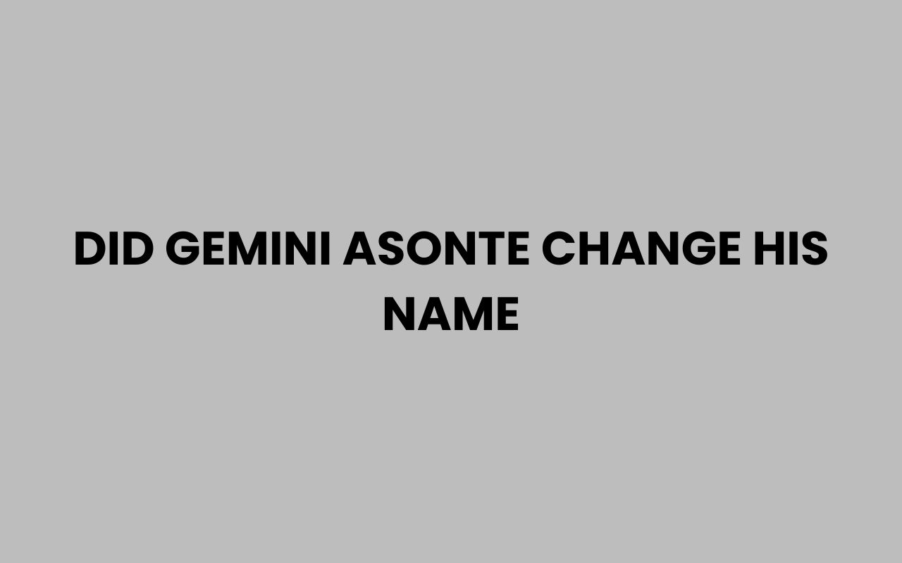 did gemini asonte change his name