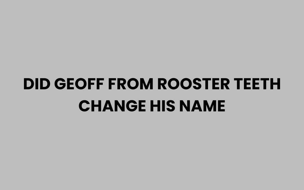 did geoff from rooster teeth change his name