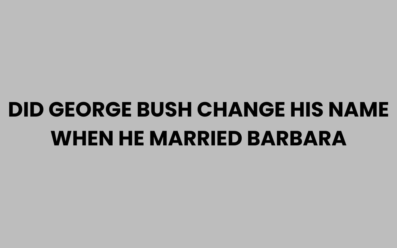 did george bush change his name when he married barbara