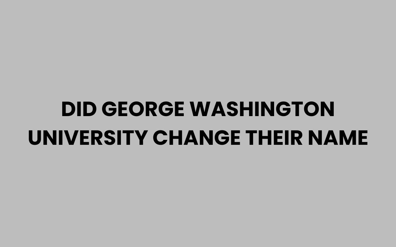 did george washington university change their name