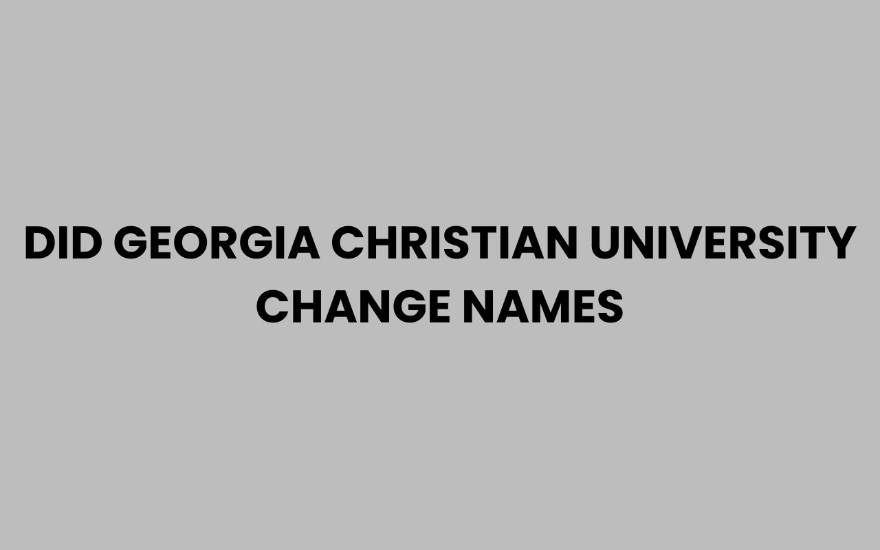 did georgia christian university change names
