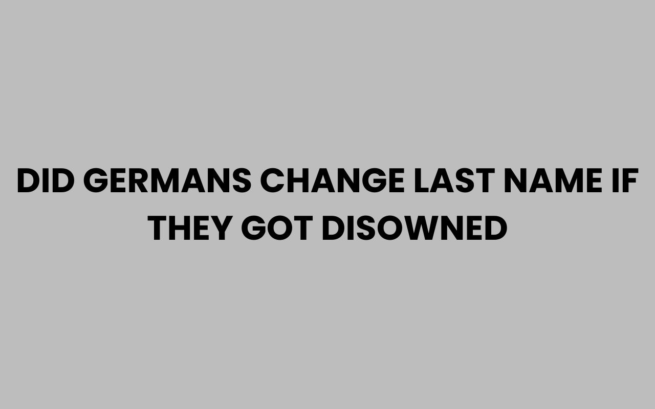 did germans change last name if they got disowned