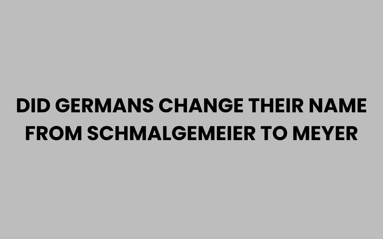 did germans change their name from schmalgemeier to meyer