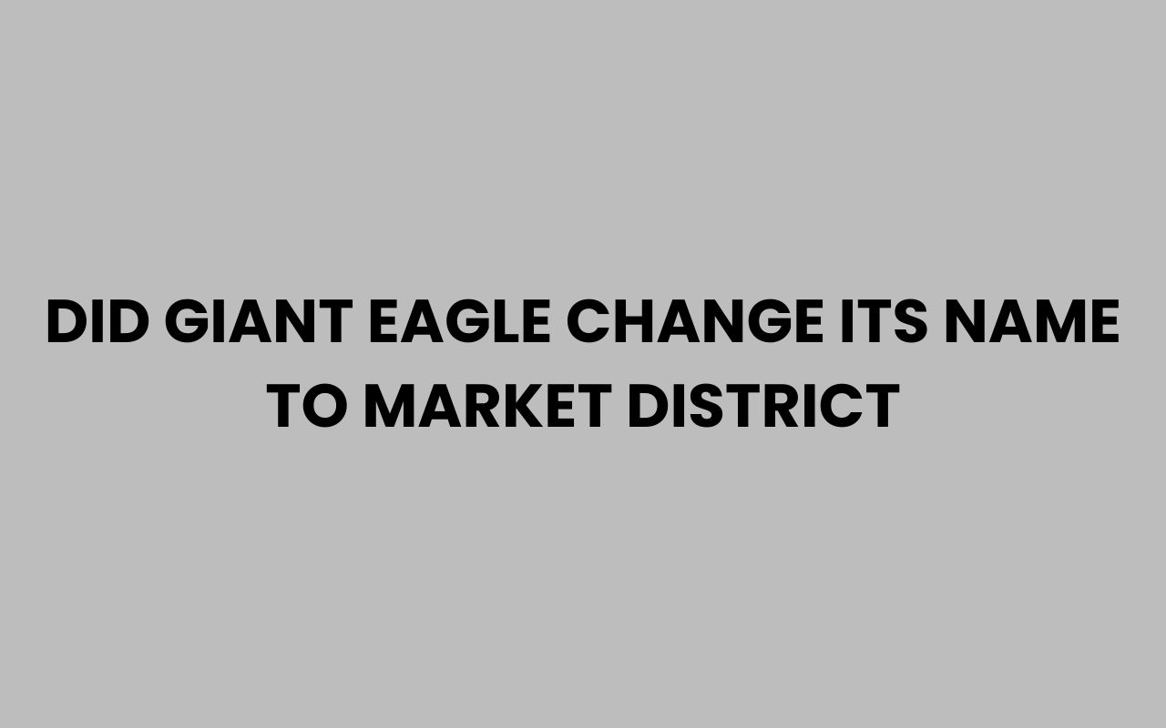 did giant eagle change its name to market district