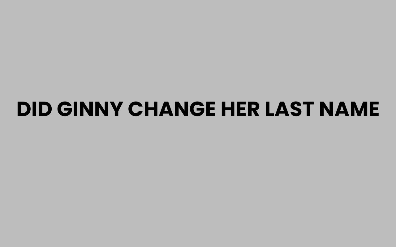 did ginny change her last name