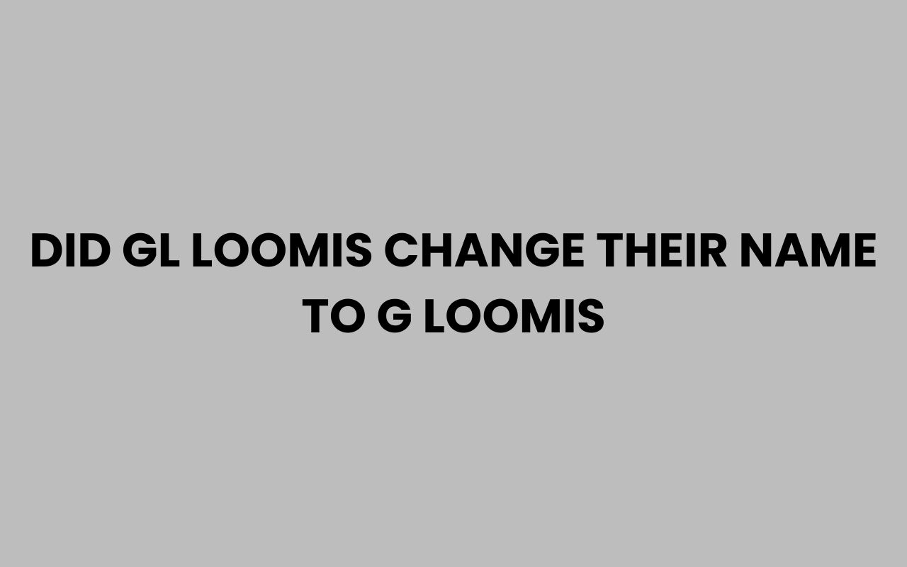 did gl loomis change their name to g loomis