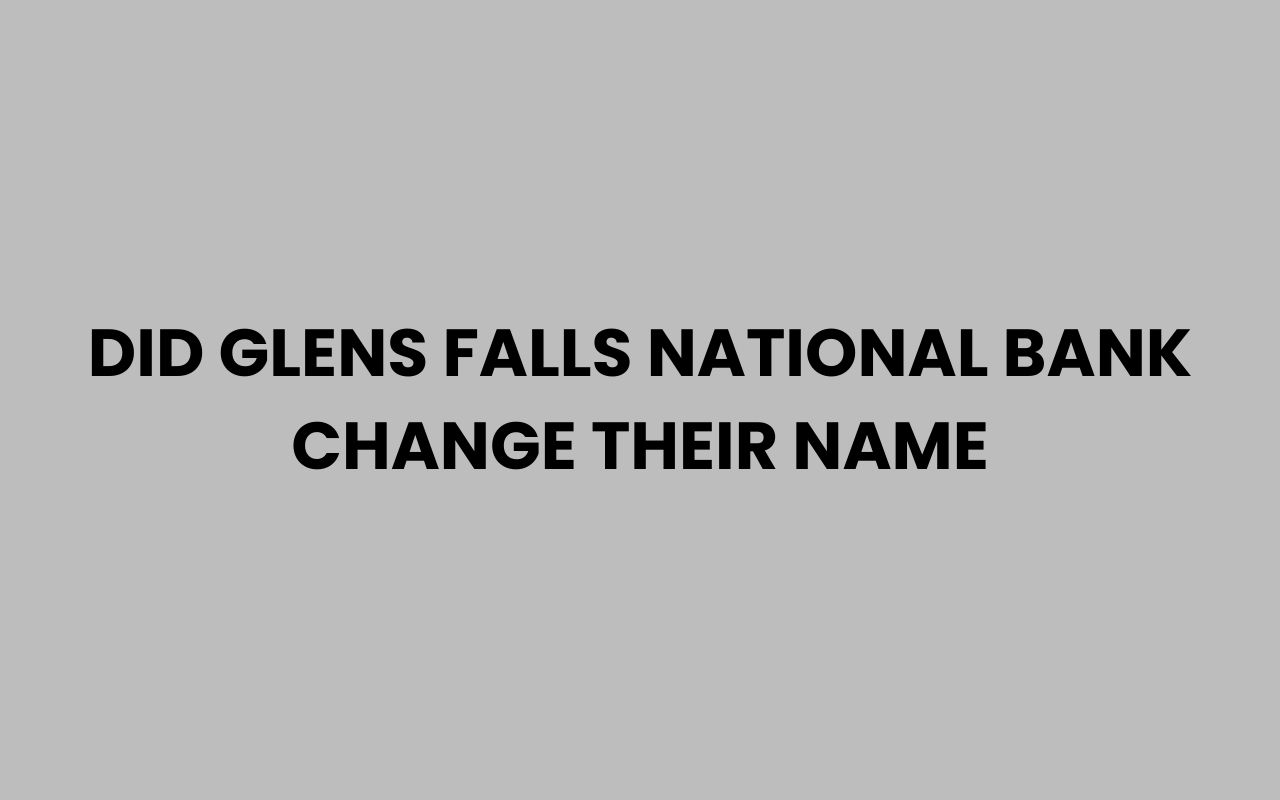 did glens falls national bank change their name
