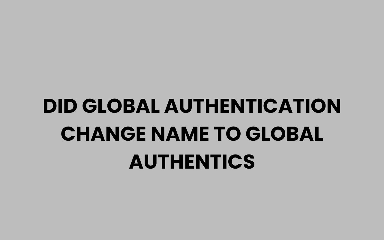 did global authentication change name to global authentics