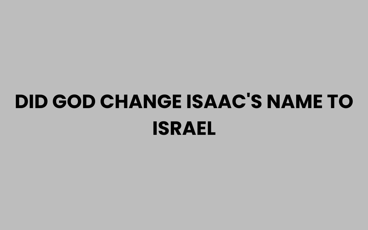did god change isaacs name to israel