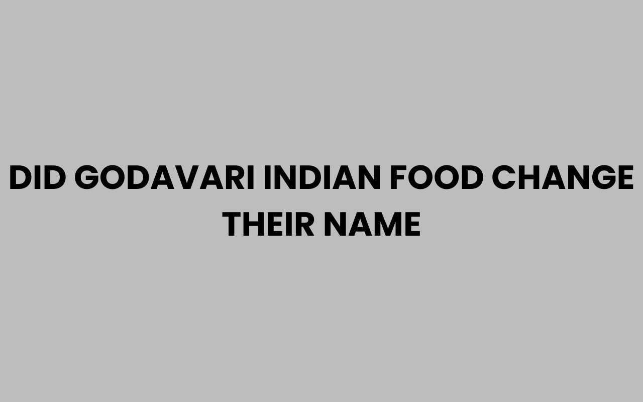 did godavari indian food change their name