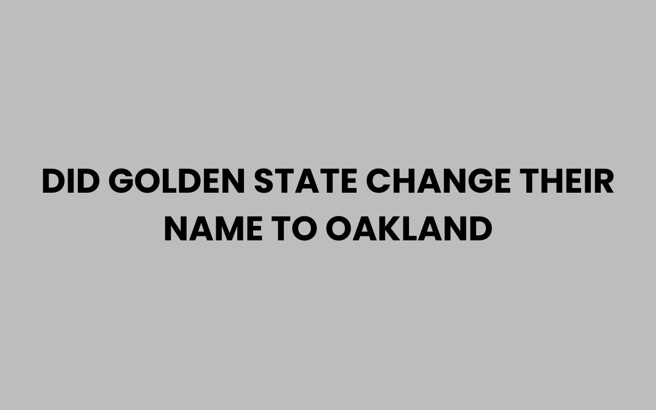 did golden state change their name to oakland