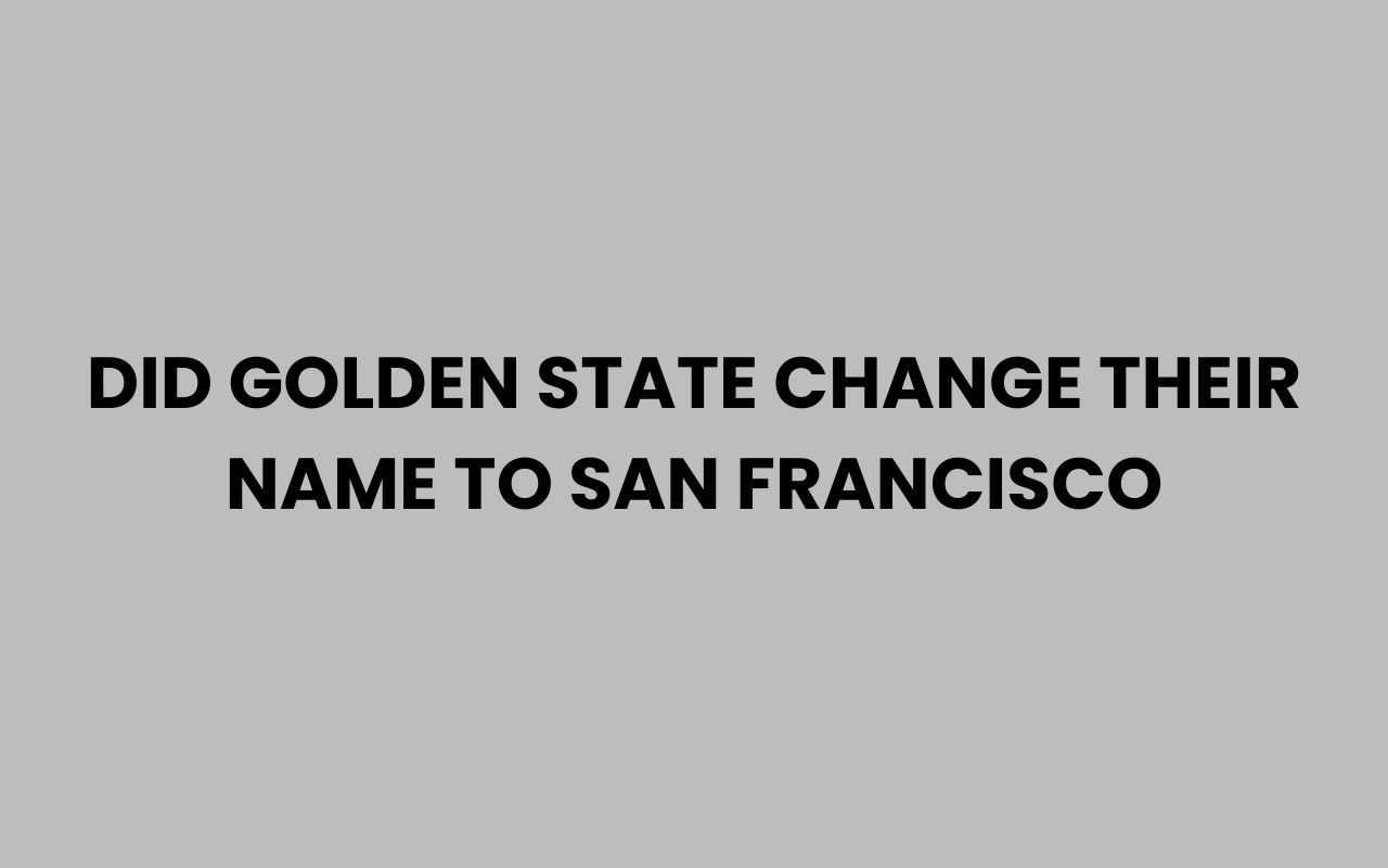 did golden state change their name to san francisco