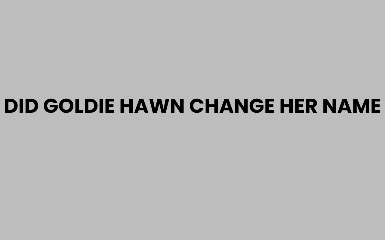 did goldie hawn change her name