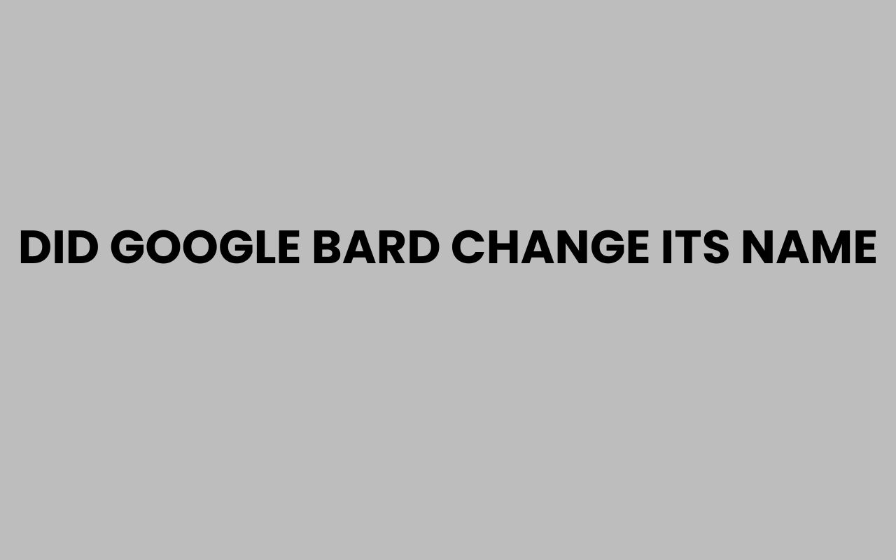 did google bard change its name