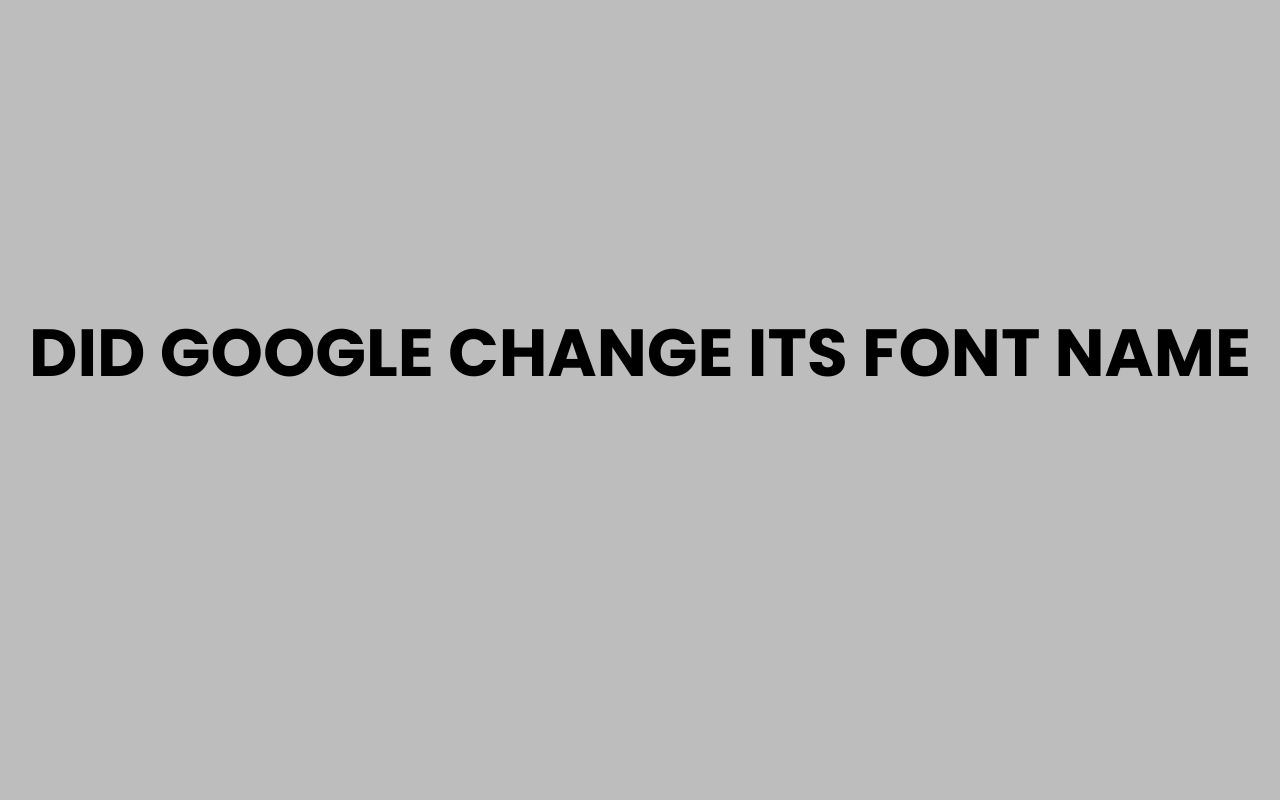 did google change its font name