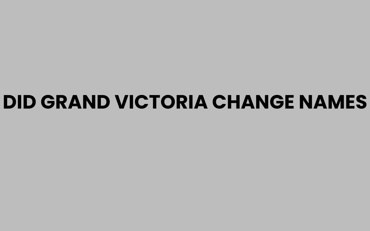 did grand victoria change names