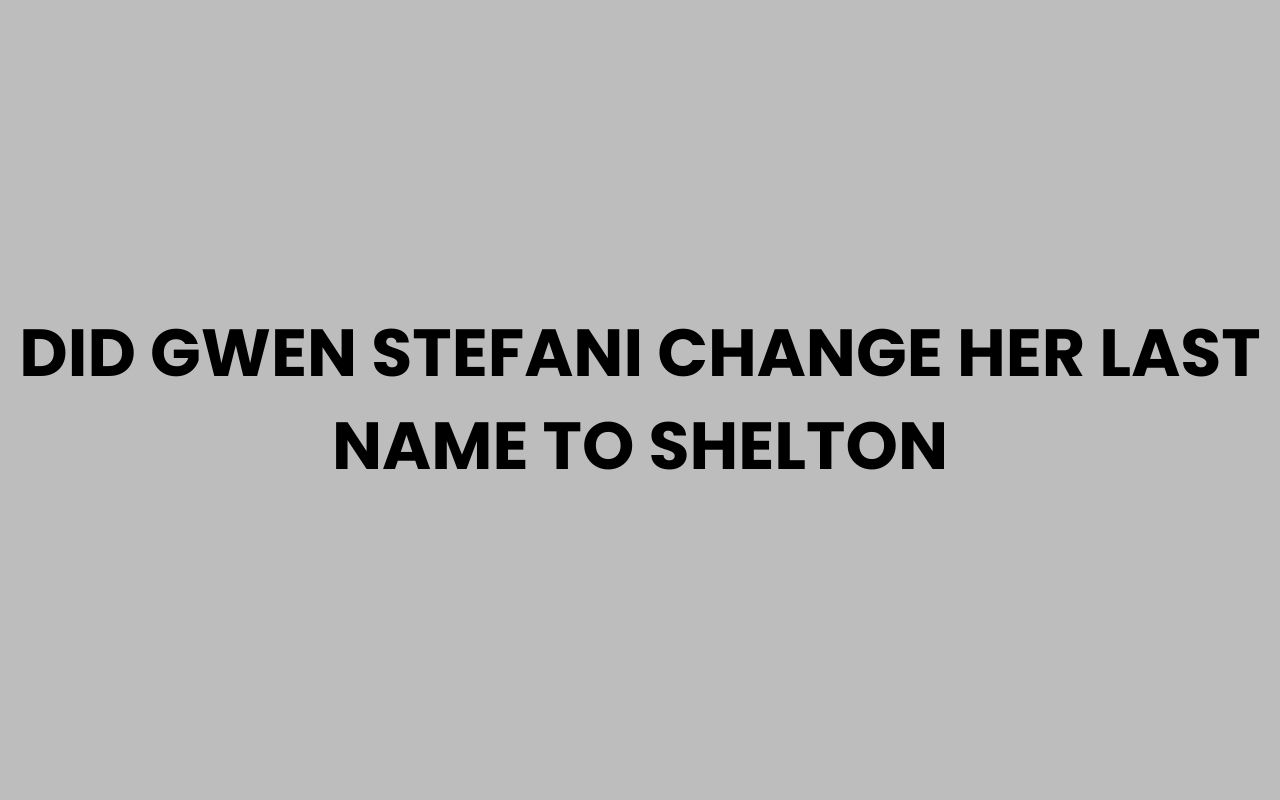 did gwen stefani change her last name to shelton