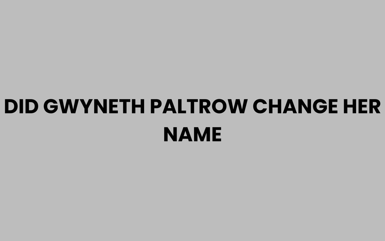 did gwyneth paltrow change her name