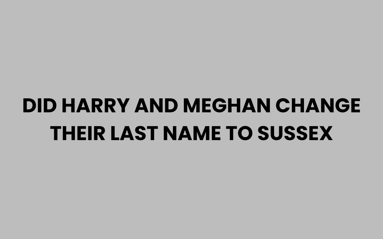 did harry and meghan change their last name to