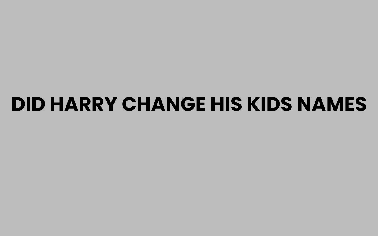 did harry change his kids names