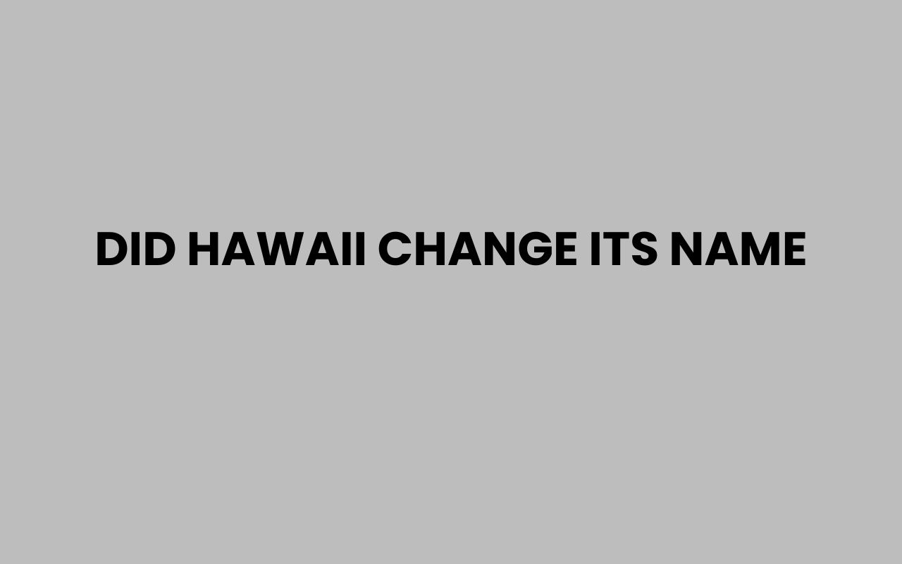 did hawaii change its name